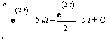 int(exp(2*t)-5, t) = exp(2*t)/2-5*t+C