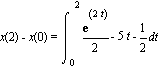 x(2)-x(0) = int(exp(2*t)/2-5*t-1/2, t = (0 .. 2))